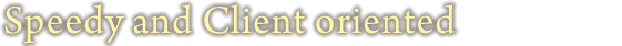 Speedy and Client oriented